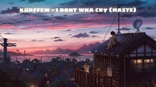 Kurffew - I Dont Wna Cry (Haste) 1 Hour