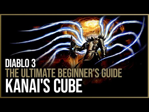 Diablo 3 - Complete Kanai's Cube Guide - The Ultimate Beginner's Guide