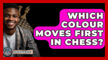 Which Colour Moves First In Chess? - The Board Game Xpert