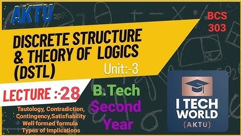 Discrete Structures & Theory of Logic - DSTL (Lec:-28) BCS303 Unit :-3 Tautology, Contradiction etc.