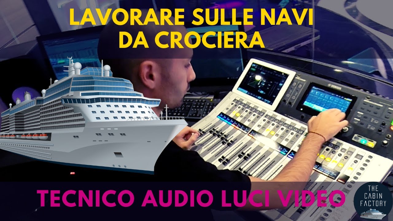 LAVORARE SULLE NAVI DA CROCIERA TECNICO SUONO LUCI VIDEO YouTube