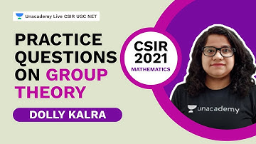 Practice Questions on Group Theory| CSIR 2021|Mathematics|  Dolly Kalra| Unacademy Live CSIR