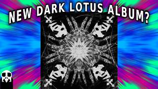 A NEW DARK LOTUS ALBUM?!