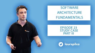 Software Architecture Fundamentals - Episode 23  - Study case - Part 3