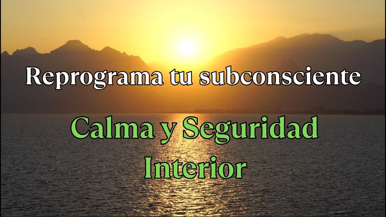 Reprograma tu mente para la CALMA y la SEGURIDAD INTERIOR 🌙 ...