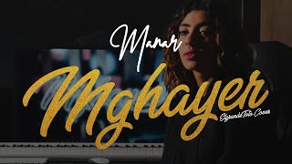 Video thumbnail of "Manar - Mghayer (ElGrandeToto Cover)"