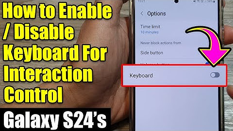 Galaxy S24/S24+/Ultra: How to Enable/Disable Keyboard For Interaction Control Screen Block