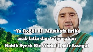 Ya robbi bil musthofa lirik arab latin dan terjemahan lengkap || Habib Syech Bin Abdul Qodir Assegaf