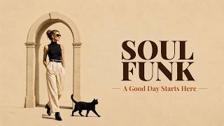 SOUL FUNK | A Good Day Starts Here