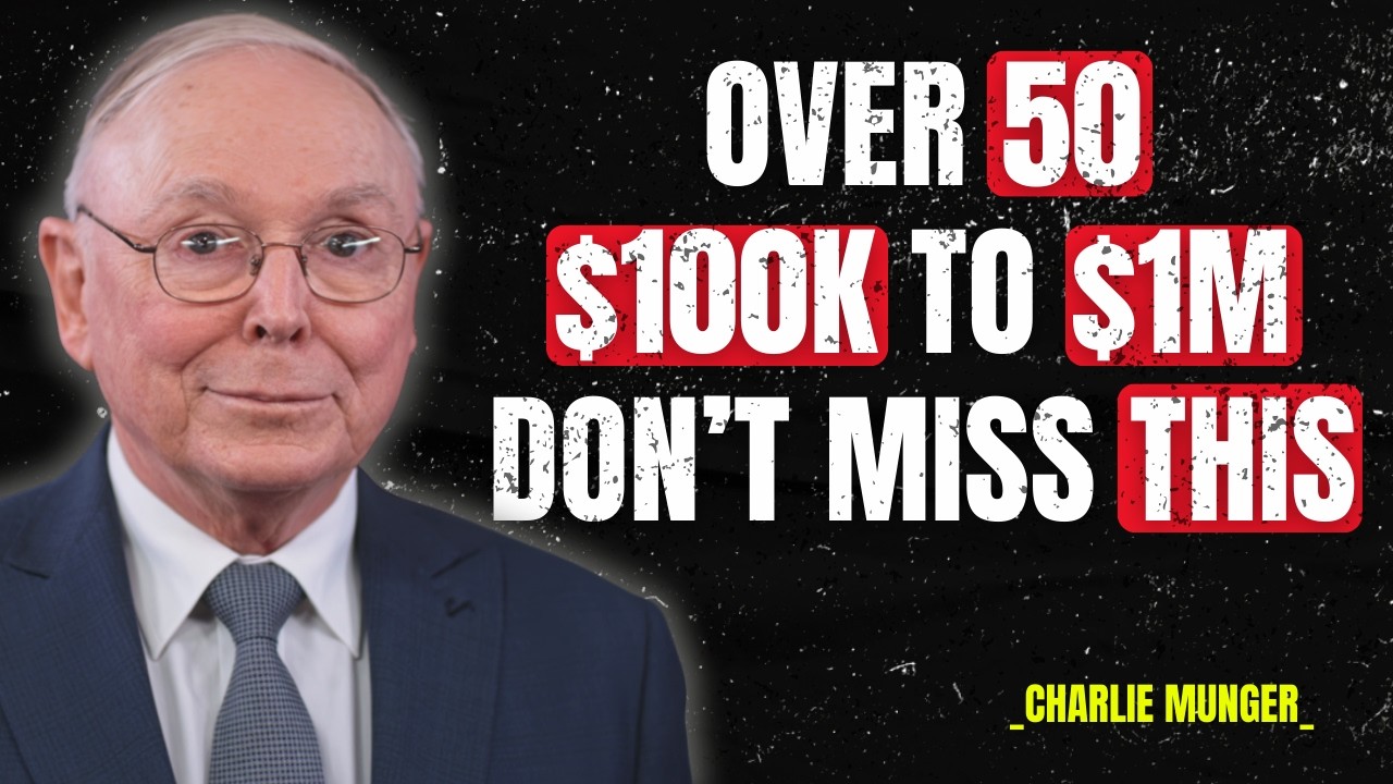 Charlie Munger: If You’re Over 50 - Charlie Munger’s Path from $100K to $1M