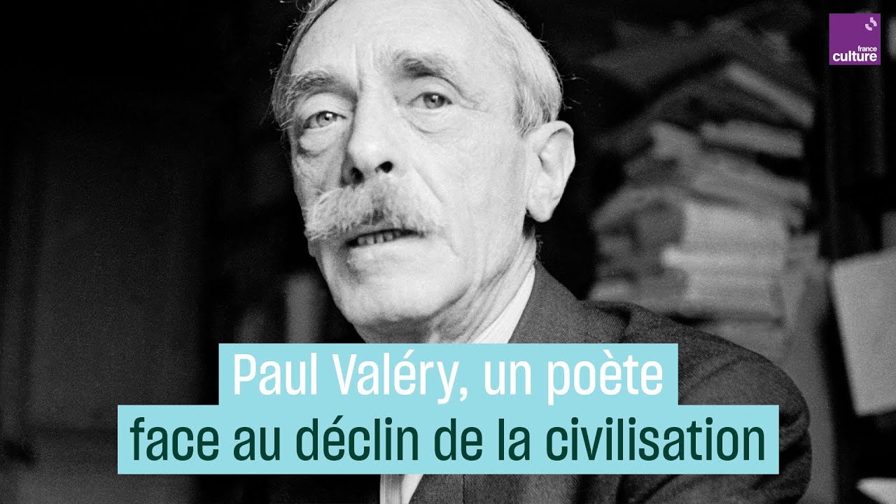 Paul Valéry, un poète face au déclin de la civilisation - YouTube