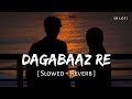 Dagabaaz Re Slowed Reverb Rahat Fateh Ali Khan Shreya Ghoshal Dabangg 2 SR Lofi Dagabaaz Re Slowed Reverb Rahat Fateh Ali Khan Shreya Ghoshal Dabangg 2 SR Lofi