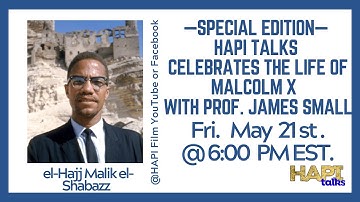 SPECIAL EDITION - HAPI Talks Celebrates the Life of Malcolm X with Prof. James Small