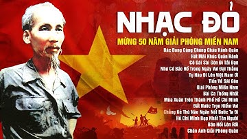 Nhạc Đỏ Chào Mừng Giải Phóng 30/4 - Những Ca Khúc Nhạc Đỏ Cách Mạng Hào Hùng Nhất