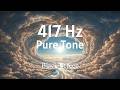 417 Hz Energy Cleanse | Release Negative Patterns & Emotional Stagnation