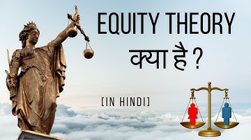 Motivation: Part-11 Equity Theory- (Hindi)- B.COM, M.COM, NET, SET