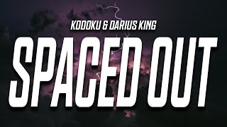 Kodoku & Darius King - Spaced Out (Lyrics)