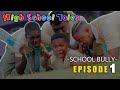 SCHOOL BULLY Ep1 | HIGH SCHOOL TALES S1 (PRAIZE  VICTOR COMEDY TV)