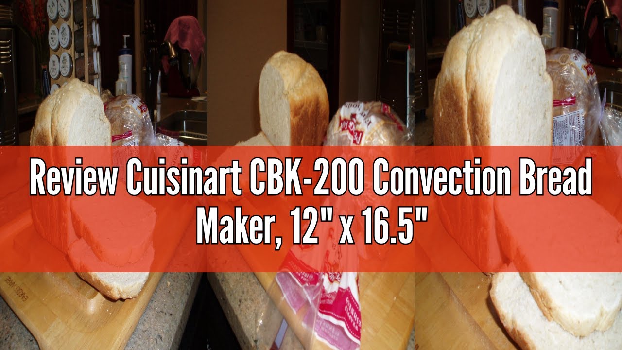 Review Cuisinart CBK-200 Convection Bread Maker, 12" x 16.5" x 10.25"