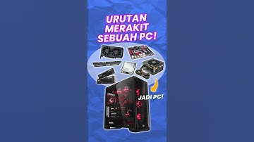 Rakit PC pertama kali? Urutan Langkahnya kaya gini!