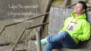 &quot;Lalpa thu sawi rawh&quot; Original Sound track by Vanlalsailova