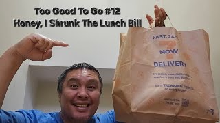 Too Good To Go #12:  Honey, I Shrunk The Lunch Bill