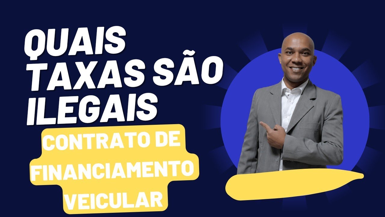 Quais Taxas são Ilegais no seu contrato de Financiamento Veicular?!
