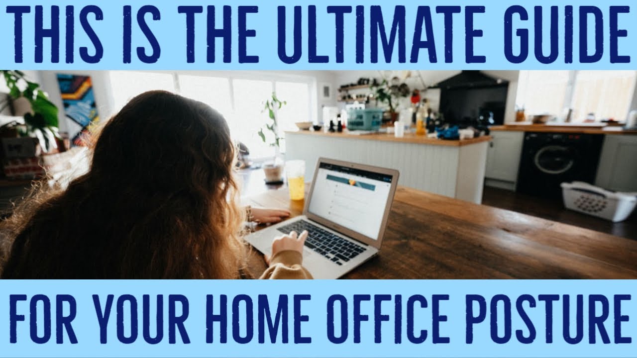 This is the ultimate guide for your home office posture