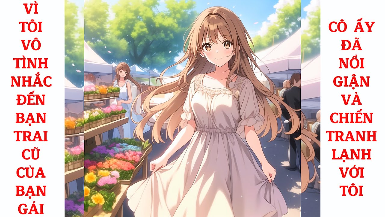 Full Vì Tôi Vô Tình Nhắc Đến Bạn Trai Cũ Của Bạn Gái, Cô Ấy Đã Nổi Giận Và Chiến Tranh Lạnh Với Tôi