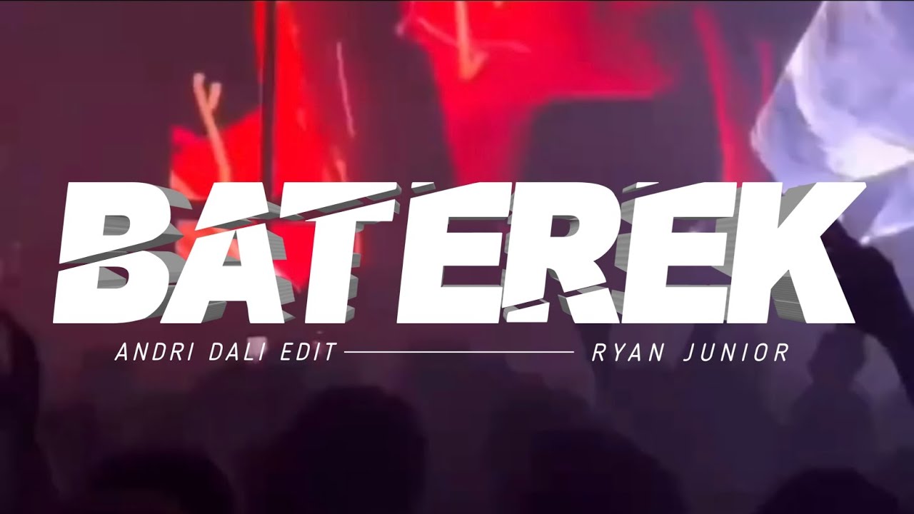 RYAN JUNIOR - BATEREK | ANDRI DALI ( EDIT ) LAGU PARTY