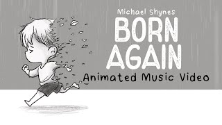 Michael Shynes - Born Again (Animated Music Video)