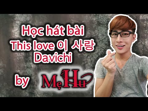 Học hát tiếng hàn | [Tập 9] Học bài hát This love – 이 사랑 – Davichi | WONDER HU