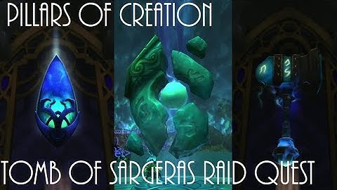 World of Warcraft Pillars of Creation Raid (Tomb of Sargeras) Quest Guide