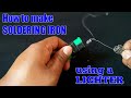 DIY: How To make Soldering Iron using Lighter