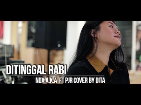 Ditinggal Rabi - NDX A.K.A ft PJR ( Cover ) by Dita