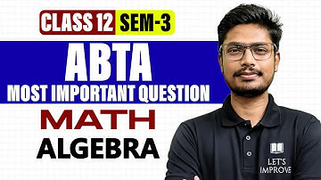 ABTA Math Unit 2 Solution : ALGEBRA | Class 12 SEM 3 Mathematics | WBCHSE | LET