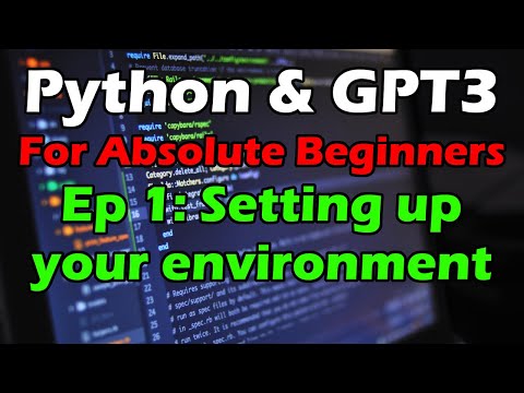 Python & GPT-3 for Absolute Beginners #1 - Setting up your environment