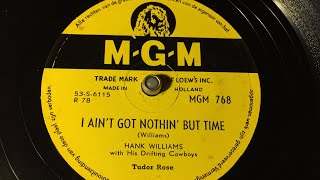 Miniatura de vídeo de "Hank Williams - I Ain’t Got Nothin' But Time - 78 rpm - MGM 768"