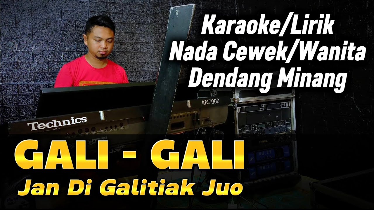 GALI GALI JAN DI GALITIAK JUO ( Dendang Minang Remix ) Karaoke/Lirik Nada WANITA