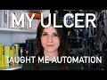 E3:  My stomach ulcer will teach you how to automate