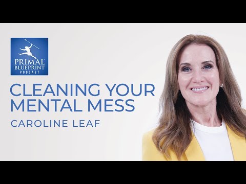Caroline Leaf  Cleaning Up Your Mental Mess