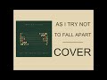 AS I TRY NOT TO FALL APART - White Lies Cover -