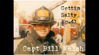 GETTIN SALTY EXPERIENCE PODCAST: Ep. 41 | SQUAD 41 FDNY CAPT. BILLY WALSH