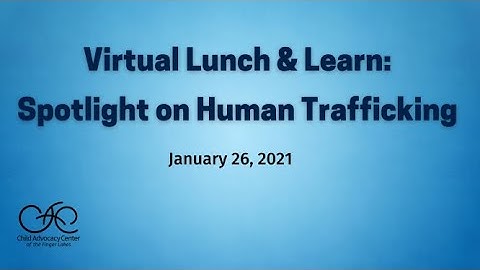 Lunch & Learn -- Spotlight on Human Trafficking