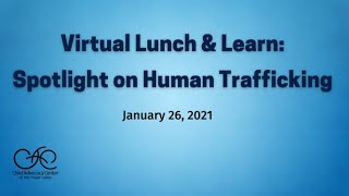 Lunch & Learn -- Spotlight on Human Trafficking
