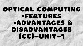 optical computing , features,reasons, advantages & disadvantages in cc