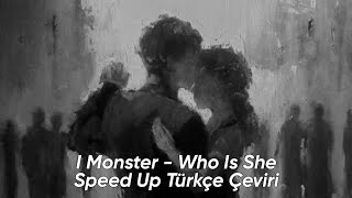 I Monster - Who Is She Speed Up Türkçe Çeviri (Şarkı Sözleri) | Sensei #speedup #lyrics Resimi