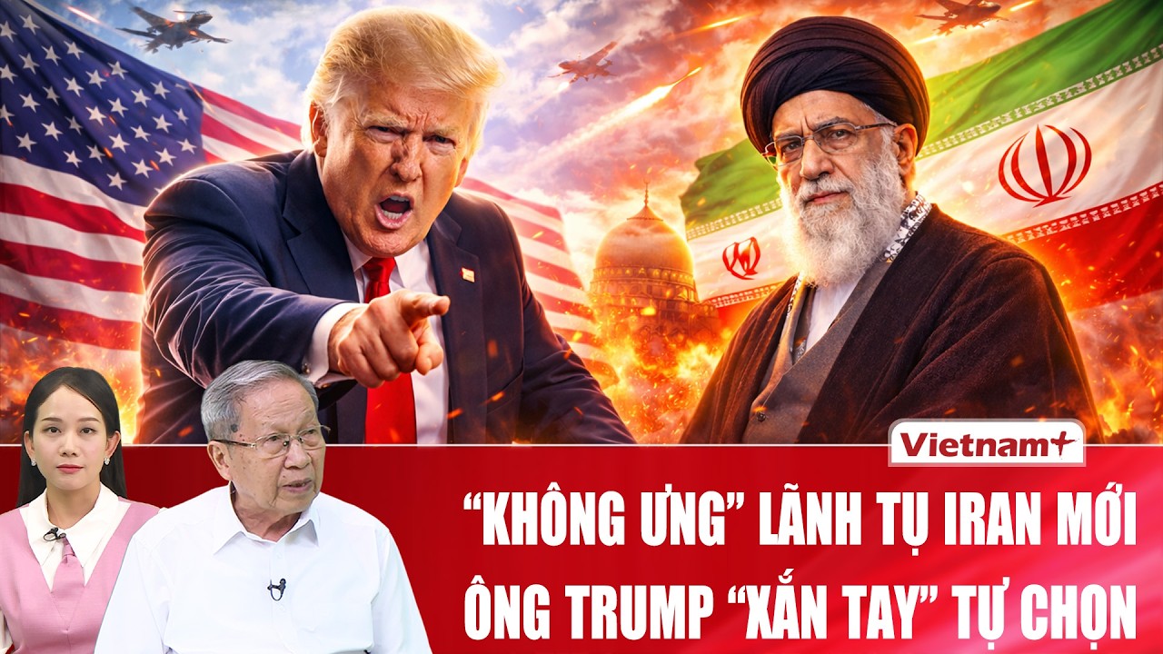 Chuyên gia: “Không ưng” lãnh tụ Iran mới, ông Trump “xắn tay” tự chọn theo ý mình