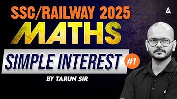 SSC CGL/CHSL/NTPC 2025 | Maths SIMPLE INTEREST -1 For All Railway & SSC Exam | By Tarun Sir