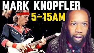 MARK KNOPFLER 5-15am REACTION- This man&#39;s story telling skills is incredible! First time hearing